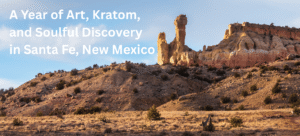 Sunlit sandstone cliffs near Ghost Ranch in Santa Fe, New Mexico, with text overlay reading ‘A Year of Art, Kratom, and Soulful Discovery in Santa Fe, New Mexico’—capturing the natural beauty and reflective tone of a kratom-focused personal journey.